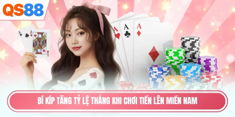 Bí kíp tăng tỷ lệ thắng khi chơi tiến lên miền Nam