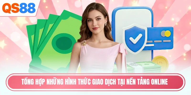 Tổng hợp những hình thức giao dịch tại nền tảng online