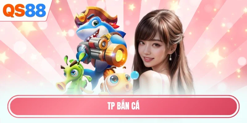TP bắn cá