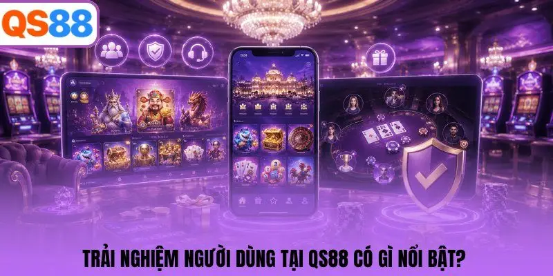 Trải nghiệm người dùng tại QS88 có gì nổi bật? 